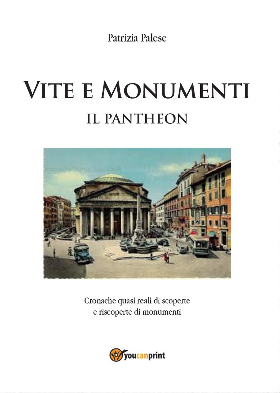 Vita e monumenti. Il Pantheon