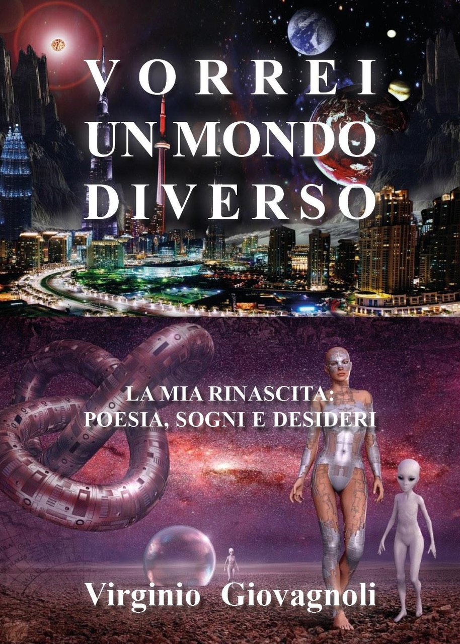 Vorrei un mondo diverso. La mia rinascita: poesia sogni e …