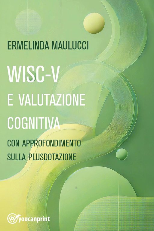 WISC-V e valutazione cognitiva con approfondimento su plusdotazione