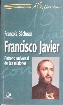 15 días con Francisco Javier Patrono de las misiones. Traducción …