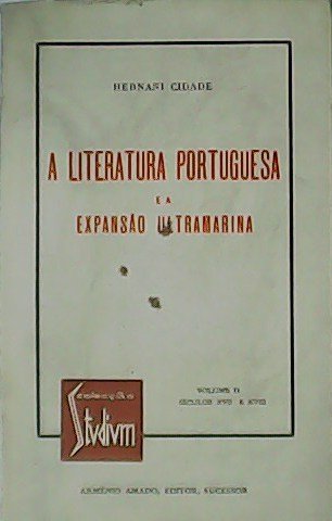 A literatura portuguesa e a expansâo ultramarina. Volume II (séculos …