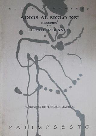 Adiós al siglo XX. Precedido de El taller blanco. Entrevista …