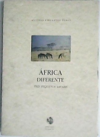 Africa diferente. Tres pequeños safaris (Primer Premio del Certamen Narrativa …