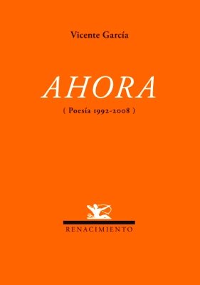 Ahora. (Poesía 1992-2008).
