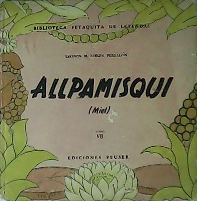 Allpamisqui (miel). Tomo VII.