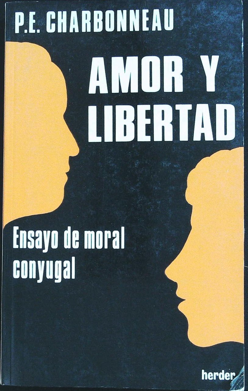 Amor y Libertad. Ensayo de moral conyugal. Versión castellana de …