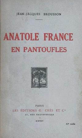 Anatole France en pantoufles. ��
