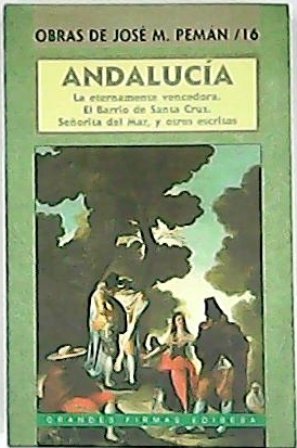 Andalucía: La eternamente vencedora - El barrio de Santa Cruz - Señorita del mar y otros escritos. Edición de José Antonio Martínez Puche.
