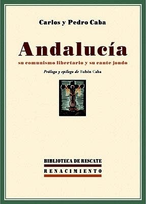 Andalucía, su comunismo libertario y su cante jondo. Prólogo y …