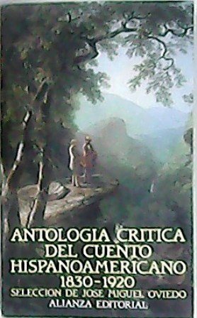 Antología crítica del cuento hispanoamericano. Del romanticismo al criollismo (1830-1920).