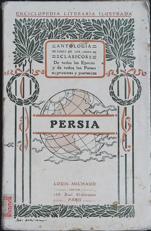 Antología de los clásicos de todas las épocas y de todos los países. Prosistas y poetas. (Prosistas y poetas). PERSIA. Traducción de Jesús de Amber. Prólogo de Mirza Abbas Khan Aalamol-Molk.