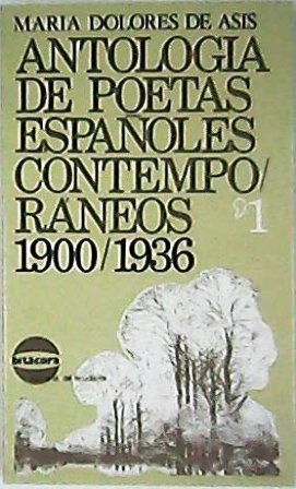 Antología de poetas españoles contemporáneos. Tomo I: 1900-1936 (Modernismo y …