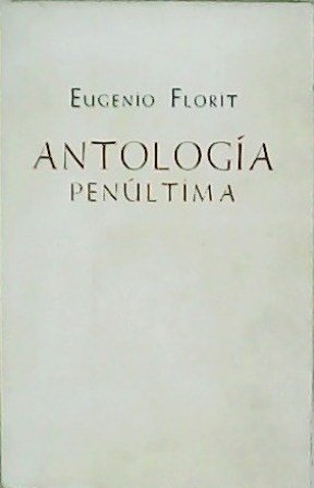 Antología penúltima. Estudio preliminar de José Olivio Jiménez.