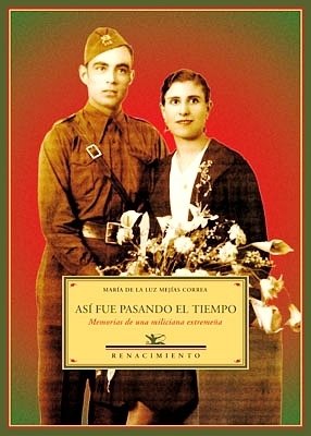 Así fue pasando el tiempo. Memorias de una miliciana extremeña. …