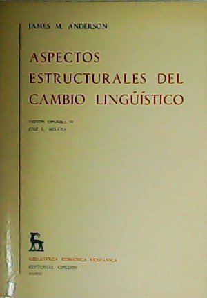 Aspectos estructurales del cambio lingüístico. Versión española de José L. …