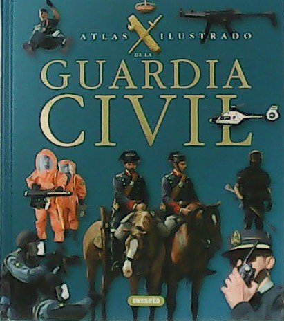 Atlas Ilustrado de la Guardia Civil.