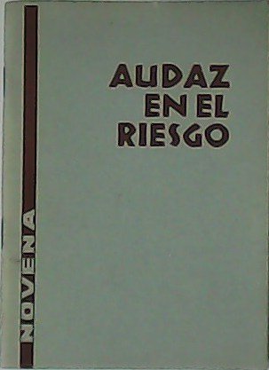 Audaz en el riesgo. Novena.