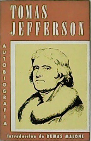 Autobiografía de Tomás Jefferson. Introducción de Dumas Malone.