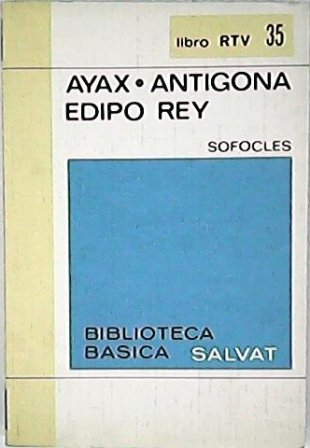 Áyax - Antígona - Edipo rey. Edición y notas de Carlos Miralles Sola. Prólogo de José María Peman. Introducción de José Alsina Clota.
