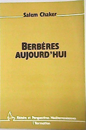 Berberes aujourd'hui. "Histoire et perspectives mediterraneennes".