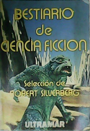 Bestiario de Ciencia Ficción. Selección de Robert Silverberg.