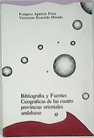 Bibliografía y fuentes geográficas de las cuatro provincias orientales andaluzas. …
