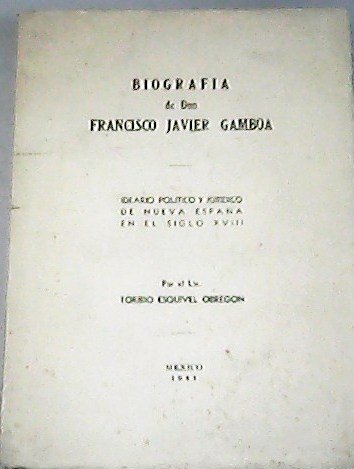 Biografía de Don Francisco Javier Gamboa. Ideario Político y Jurídico …