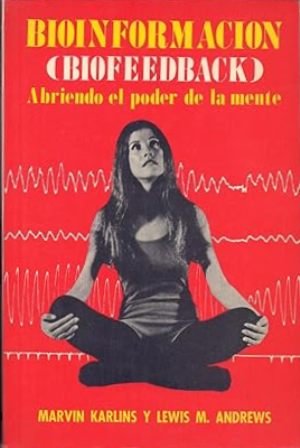 Bioinformación. Abriendo el poder de la mente.