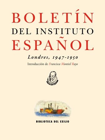 Boletín del Instituto Español (Londres, 1947-1950). Introducción de Francisca Montiel …