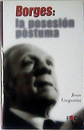Borges: la posesión póstuma.