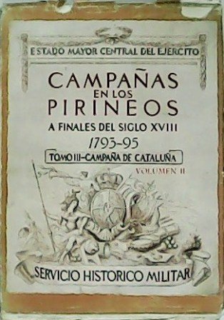 Campañas en los Pirineos a finales del siglo XVIII. Tomo …