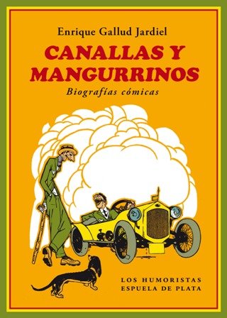 Canallas y Mangurrinos. Biografías cómicas. Definir a un canalla es …