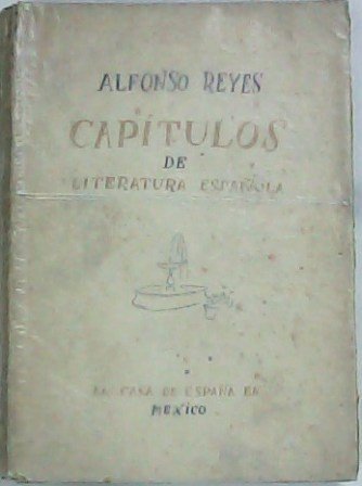 Capítulos de literatura española. Primera serie (El Arcipreste de Hita y su Libro de Buen Amor - Rosas de Oquendo en América - Silueta de Lope de Vega - Apostillas a Quevedo - Tres siluetas de Ruiz de Alarcon - Ruiz de Alarcón y las fiestas de Baltasar Carlos - Gracián - Solís, el historiador de Mexico) . Cubierta de Ramón Gaya. Capítulos de literatura española. Primera serie (El Arcipreste de Hita y su Libro de Buen Amor - Rosas de Oquendo en América - Silueta de Lope de Vega - Apostillas a Quevedo - Tres siluetas de Ruiz de Alarcon - Ruiz de Alarcón y las fiestas de Baltasar Carlos - Gracián - Solís, el historiador de Mexico) . Cubierta de Ramón Gaya.