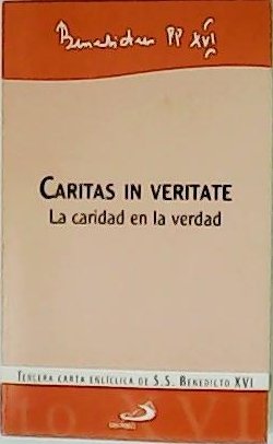 Caritas in Veritate. La caridad en la verdad. Tercera Carta …