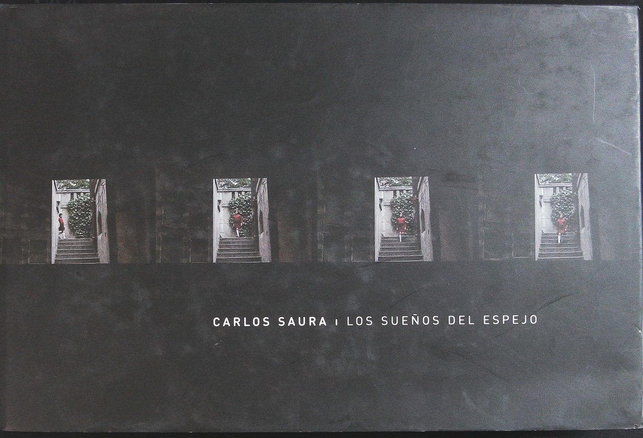 Carlos Saura: los sueños del espejo. ��