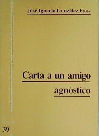 Carta a un amigo agnóstico.
