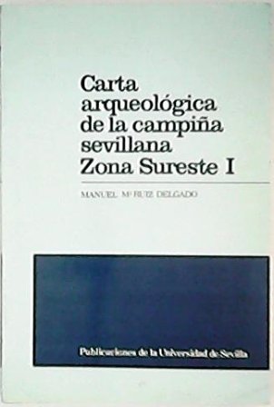 Carta arqueológica de la campiña sevillana. Zona Sureste I. Presentación …