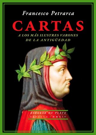 Cartas a los más ilustres varones de la Antigüedad. Introducción, traducción y notas de Andrés Ortega Garrido. Prólogo de Ángel Gómez Moreno. Como broche de oro a sus Familiares, magna colección de epístolas en latín, Petrarca reúne esta serie de cartas ficticias dirigidas a autores clásicos grecolatinos -Cicerón, Séneca, Varrón, Quintiliano, Tito Livio, Asinio Polión, Horacio, Virgilio y Homero-, a quienes hace partícipes de su amor por la literatura clásica, de su devoción por el pasado glorioso de una Italia que a partes iguales ama y enjuicia, de su inquietud por el futuro de los estudios humanísticos o de su emoción al recuperar un texto clásico que se consideraba irremediablemente perdido. Pero también se cuestiona la actuación de