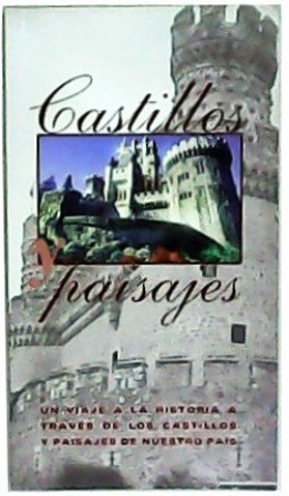 Castillos y paisajes. Un viaje a la historia a través …