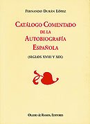 Catálogo comentado de la autobiografía española. Obra íntegramente dedicada a …