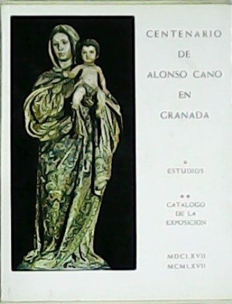 Centenario de Alonso Cano en Granada (1667-1967). 2 tomos. Tomo …