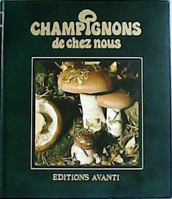 Champignons de chez nous. Tome 2. Préface par Heinz Clemençon.