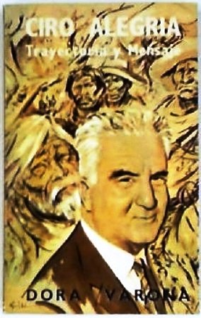 Ciro Alegría, trayectoria y mensaje.