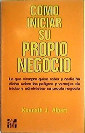 Como iniciar su propio negocio. Traducción de Edward Etchegoyen. Revisión …