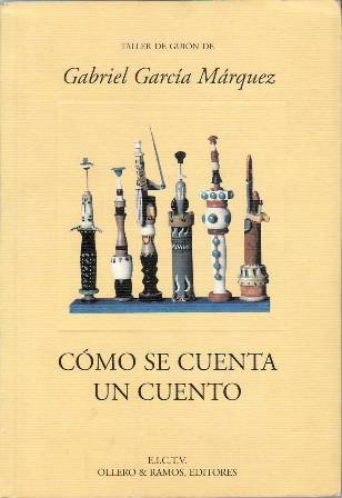 Cómo se cuenta un cuento. Gabriel García Márquez revela algunas …