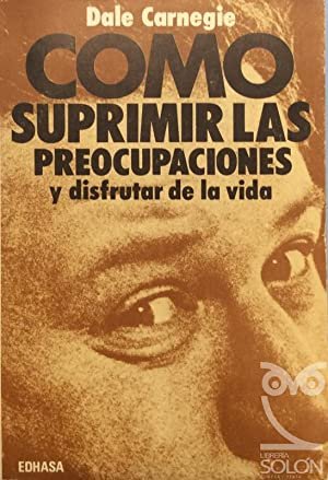 Cómo suprimir las preocupaciones y disfrutar de la vida.