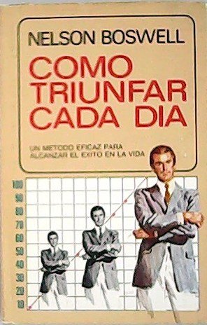 Cómo triunfar cada día. Traducción de José María Pomares.����