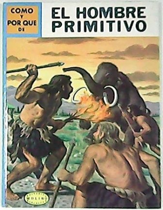 Cómo y por qué de: El hombre primitivo.