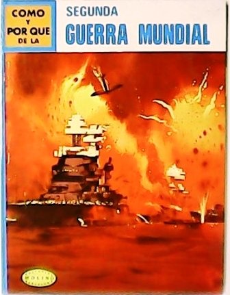 Cómo y por qué de: La segunda guerra mundial.