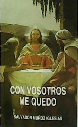 Con vosotros me quedo. La respuesta de Jesús a los …
